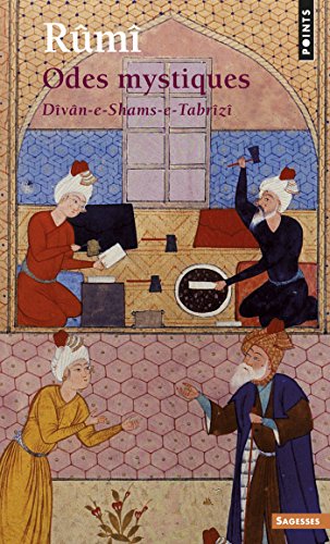 Odes mystiques. Dîvân-e-Shams-e-Tabrîzî (French Edition)